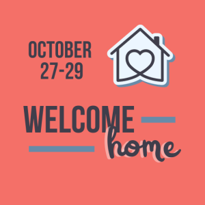 Welcome Home Conference October 27-29